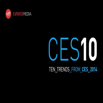 Ten Trends from CES 2014 -Havas Media & Cake
