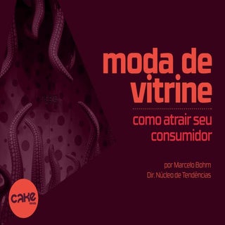 Moda de Vitrine: como atrair seu co...