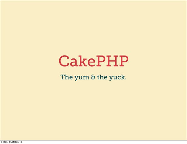 CakePHP the yum & yuck
