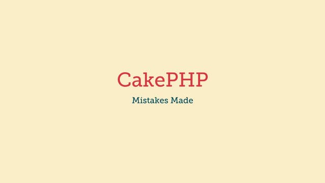 CakePHP mistakes made 2015