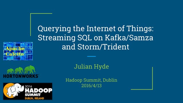  Querying the Internet of Things: Streaming SQL on Kafka/Samza and Storm/Trident