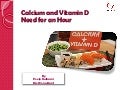 Calcium and vitamin D need for an hour.ppt