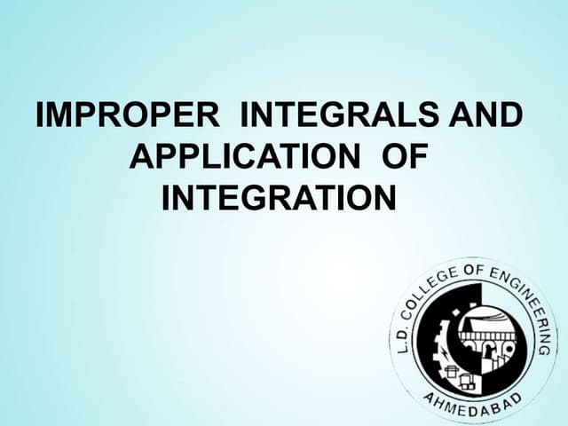 IMPROPER  INTEGRALS AND  APPLICATION  OF INTEGRATION