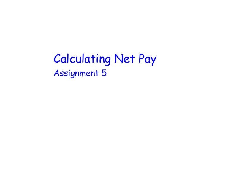 Calculating Net Pay Assignment 5