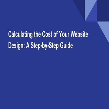 Calculating the Cost of Your Website Design_ A Step-by-Step Guide (1).pptx