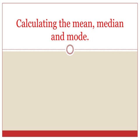 Calculating the mean, median and mode | PPT