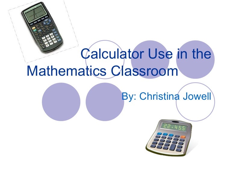 Calculator use in the mathematics classroom