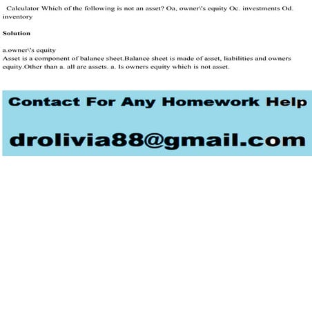 Calculator Which of the following is not an asset Oa, owners equi.pdf