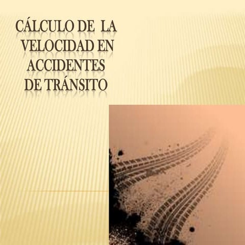 Calculo de velocidad en accidentes | PPTX