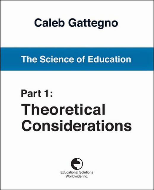 The Science of Education Part 1 by Caleb Gattegno