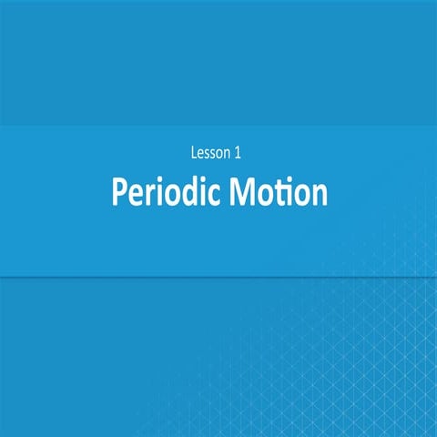 CA_Lesson_1_Periodic+Motion_mass-spring system.pptx