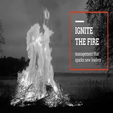Calibrate 2018 Ignite the fire: manage tools that spark new leaders