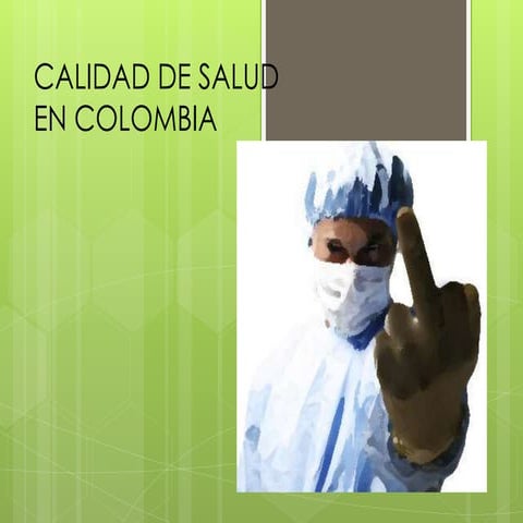 La calidad de la salud en colombia sqv | PPTX
