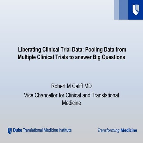 Robert Califf slides, IOM workshop on Sharing Clinical Research Data, October...