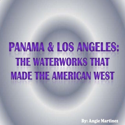 Panama & Los Angeles: The Waterworks That Made the American West