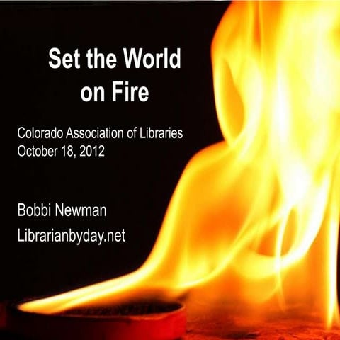 Set the World on Fire, keynote, Colorado Association of Libraries