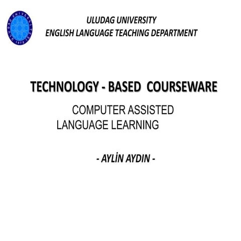 Computer Assisted Language Learning - CALL by AYLİN AYDIN, Uludag University