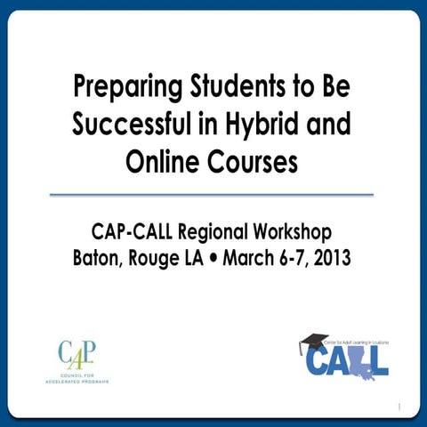 Preparing Students to Be Successful in Hybrid and Online Courses – CAP-CALL R...