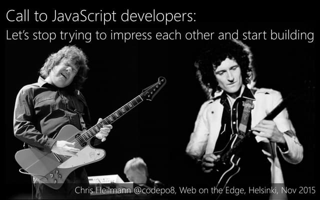 A call to JS Developers - Let’s stop trying to impress each other and start building