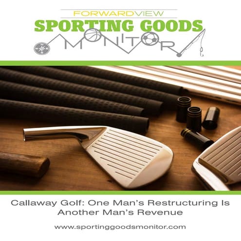 Callaway Golf: One Man's Restructuring is Another Man's Revenue