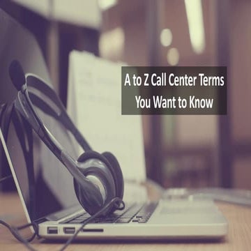A to Z Call Center Terms You Want to Know