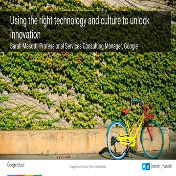 Using the right technology and culture to unlock innovation by Sarah Masotti,...