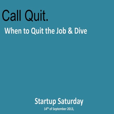 Call Quit_StartupSaturday _Final.ppt