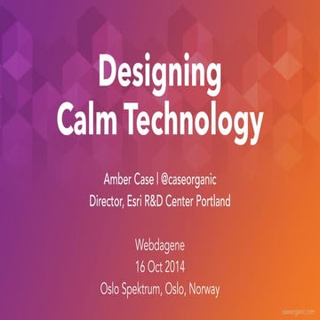 Amber Case: Calm technology and the future of the interface (Webdagene 2014)