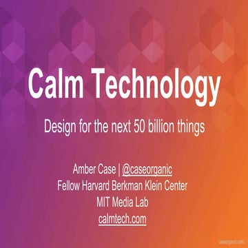 Designing Calm Technology