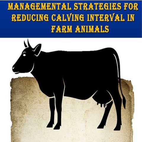 MANAGEMENTAL STRATEGIES FOR REDUCING CALVING INTERVAL IN FARM ANIMALS by Dr B...