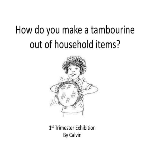 Calvin's how to make a tambourine