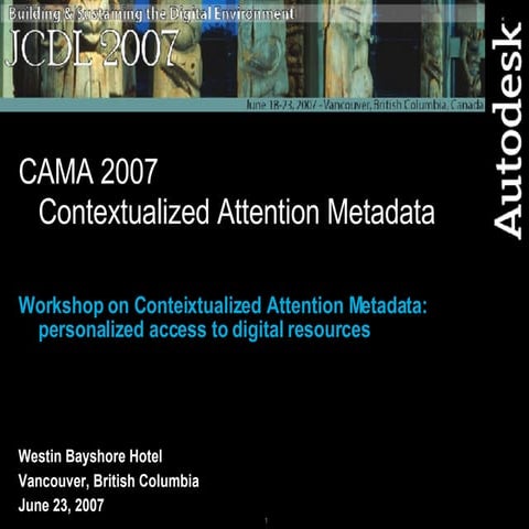 CAMA 2007 Visions of the Future for Contextualized Attention Metadata