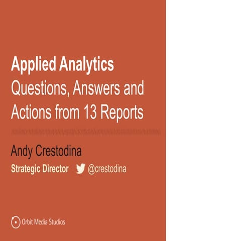 Applied Analytics: Insights and Actions from 13 Google Analytics Reports