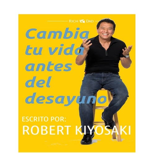 Cambia tu vida antes del desayuno kiyosaky