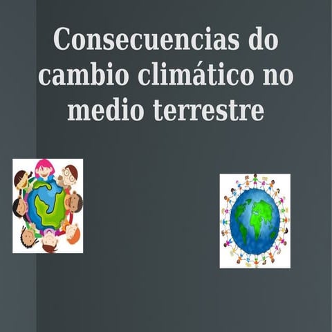 Consecuencias do cambio climático no medio terrestre.