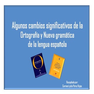 Cambios significativos en la ortogr...