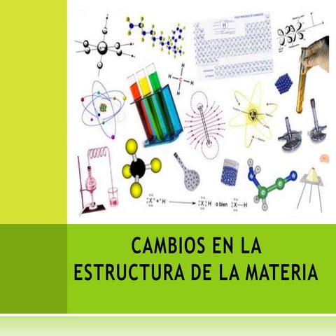 Cambios en la estructura de la materia