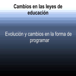 Cambios leyes educativas   bloque 2