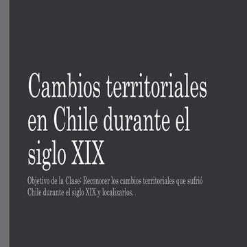 Cambios territoriales en chile durante el siglo xix