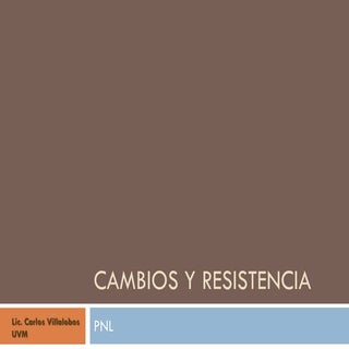 Cambios y resistencia