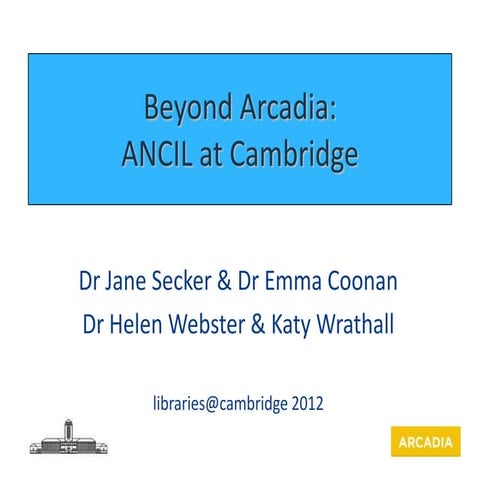 Beyond Arcadia: ANCIL at Cambridge