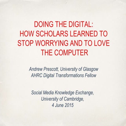 Doing the Digital: How Scholars Learned to Stop Worrying and Love the Computer