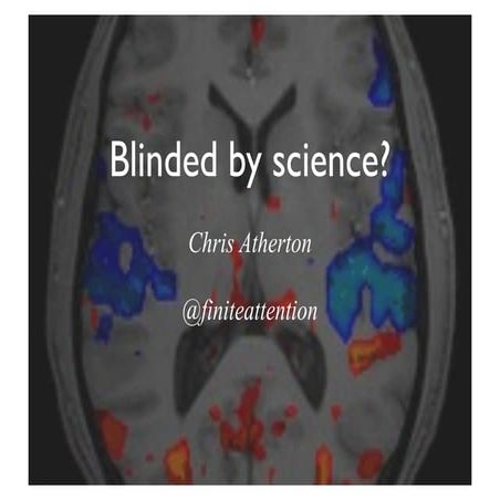 Blinded by Science? -- or -- Neurobollocks!