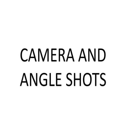 Camera shots-and-angles