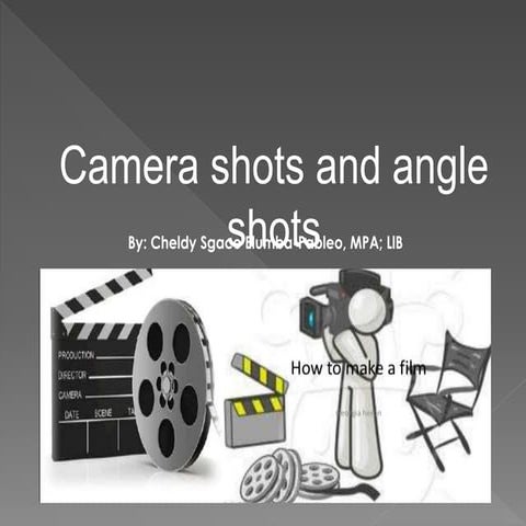 Camera & angle shots