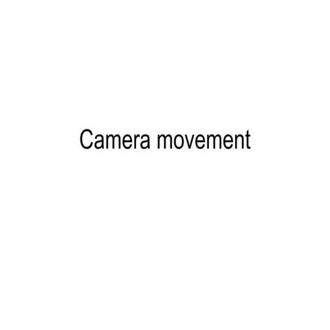 Camera movement details