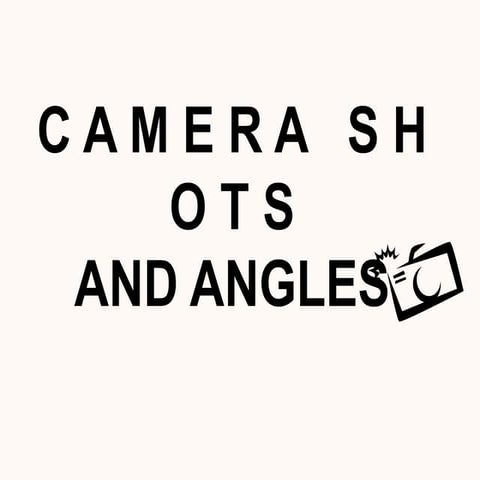 Camera shots and angles | PPTX