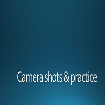 Camera shots & practice