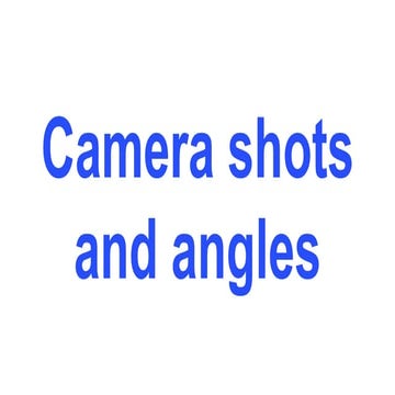 Camera shots and angles