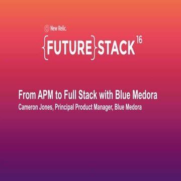 From APM to Full Stack with Blue Medora [FutureStack16]